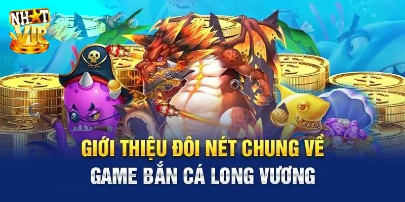 Luật chơi game bắn cá Long Vương siêu dễ hiểu